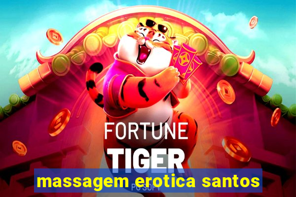 massagem erotica santos